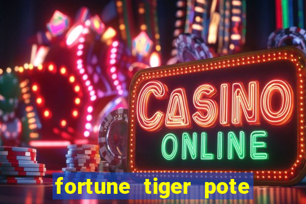 fortune tiger pote de ouro